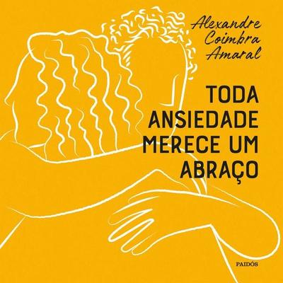 Toda ansiedade merece um abraço - Alexandre Coimbra Amaral, Audio, 9788542237108