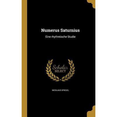 Numerus Saturnius, Gebundene Ausgabe von Nicolaus Spiegel, Creative Media Partners, LLC, 978-1-372-37233-9