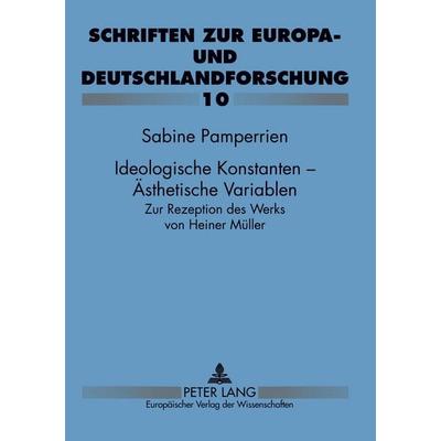 Ideologische Konstanten - Ästhetische Variablen, Taschenbuch von Sabine Pamperrien, Peter Lang GmbH, Internationaler Verlag der Wissenschaften,