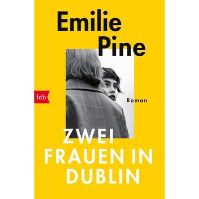 Zwei Frauen in Dublin, Taschenbuch von Emilie Pine, btb, 978-3-442-77310-7