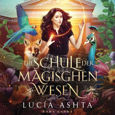 Die Schule der magischen Wesen 5 - Magische Akademie Hörbuch - Lucia Ashta, Audio, 4069828251410