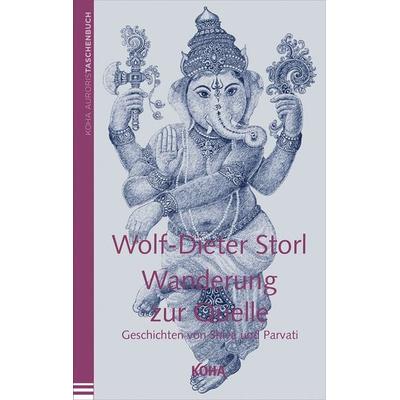 Wanderung zur Quelle, Taschenbuch von Wolf-Dieter Storl, KOHA-Verlag, 978-3-86728-214-7