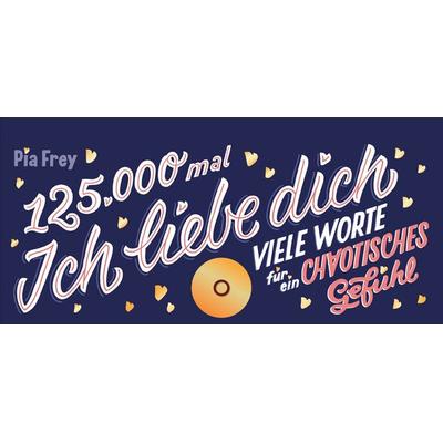 125.000 Mal Ich liebe Dich, Taschenbuch von Pia Frey, Kunstmann, A, 978-3-95614-365-6