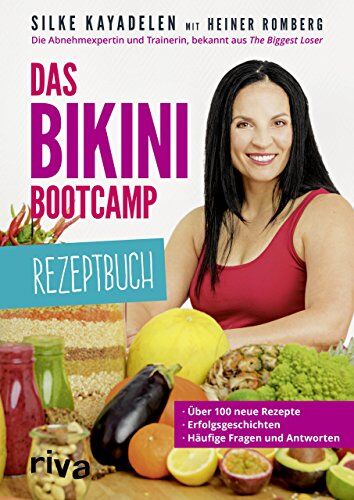 Silke Kayadelen - Das Bikini-Bootcamp - Rezeptbuch: Über 100 neue Rezepte - Erfolgsgeschichten - häufige Fragen und Antworten - Preis vom 17.10.2026 19:25:27 h