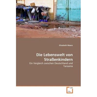 Maerz, E: Lebenswelt von Straßenkindern, Taschenbuch von Elisabeth Maerz, VDM, 978-3-639-27772-2