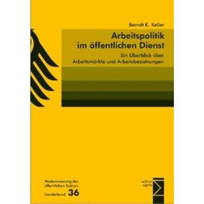 Arbeitspolitik im öffentlichen Dienst, Taschenbuch von Berndt K. Keller, Edition Sigma, 978-3-8360-7286-1