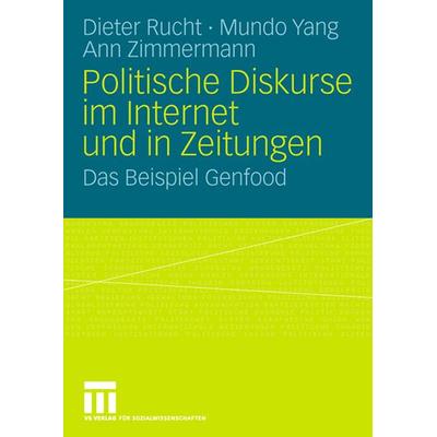 Politische Diskurse im Internet und in Zeitungen, Taschenbuch von Dieter Rucht,Mundo Yang,Ann Zimmermann, VS Verlag für Sozialwissenschaften,