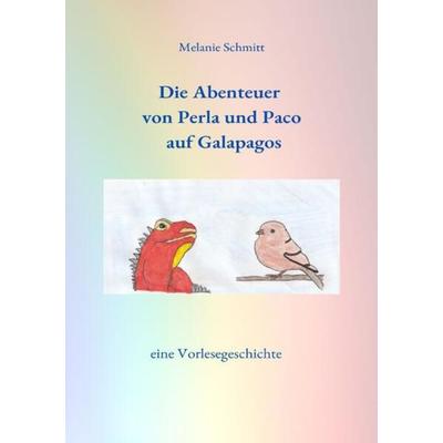 Die Abenteuer von Perla und Paco auf Galapagos, Taschenbuch von Melanie Schmitt, Epubli, 978-3-7575-4501-7