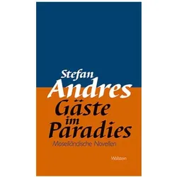 Werke in Einzelausgaben / Gäste im Paradies, Belletristik von Stefan Andres