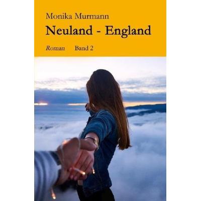 Neuland / Neuland-England, Taschenbuch von Monika Murmann, Epubli, 978-3-7467-0649-8