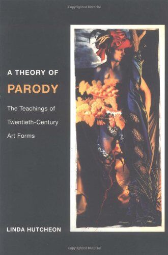 Linda Hutcheon - A Theory of Parody: The Teachings of Twentieth-Century Art Forms - Preis vom 15.10.2026 23:06:25 h
