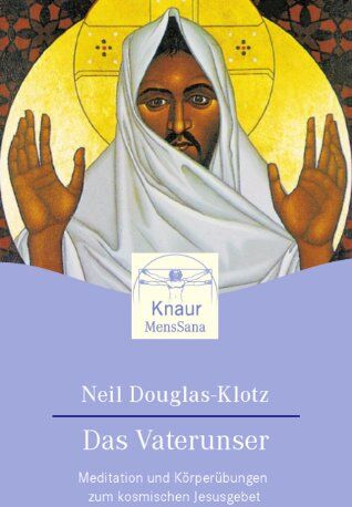 Neil Douglas-Klotz - Das Vaterunser: Meditationen und Körperübungen zum kosmischen Jesusgebet - Preis vom 30.09.2026 22:30:23 h