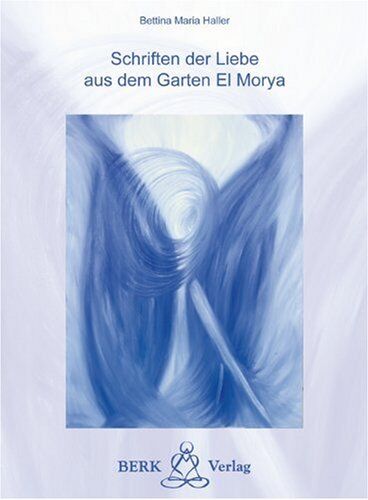 Haller, Bettina M. - Schriften der Liebe aus dem Garten El Morya - Preis vom 16.10.2026 11:41:07 h