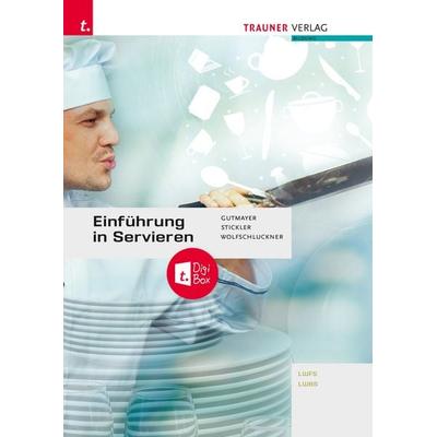 Einführung in Servieren, Taschenbuch von Wilhelm Gutmayer,Johann Stickler,Rudolf Wolfschluckner, Trauner, 978-3-99151-860-0