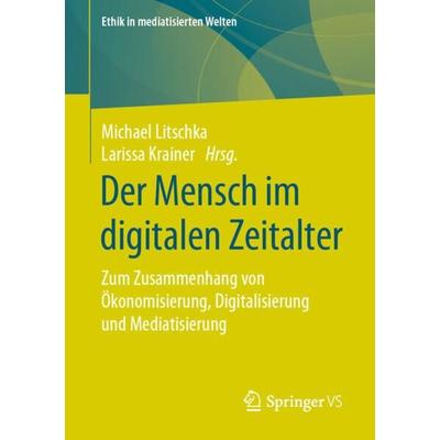Der Mensch im digitalen Zeitalter, Taschenbuch von , Springer Fachmedien Wiesbaden GmbH, 978-3-658-26459-8
