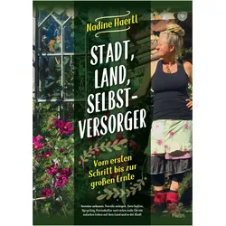 Stadt, Land, Selbstversorger, Ratgeber von Nadine Haertl