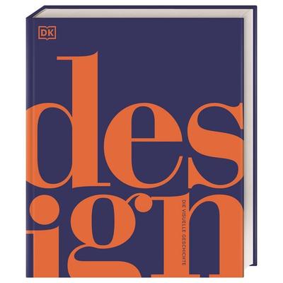Design, Gebundene Ausgabe von Alexandra Black,Reg G. Grant,Ann Kay,Philip Wilkinson,Iain Zaczek, DK Verlag Dorling Kindersley, 978-3-8310-4522-8