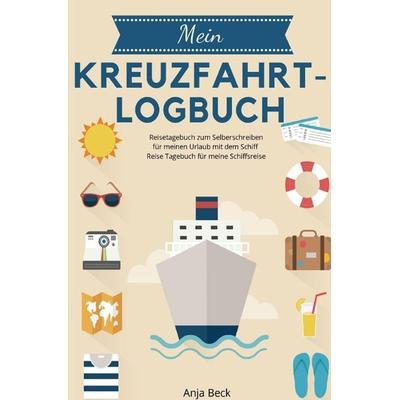 Mein Kreuzfahrt-Logbuch Reisetagebuch zum Selberschreiben für meinen Urlaub mit dem Schiff Reise Tagebuch für meine Schiffsreise, Taschenbuch von Anja