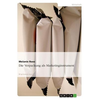 Die Verpackung als Marketinginstrument, Taschenbuch von Melanie Roos, GRIN, 978-3-638-73224-6