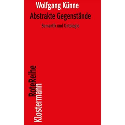 Abstrakte Gegenstände, Taschenbuch von Wolfgang Künne, Klostermann, Vittorio, 978-3-465-04032-3