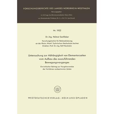 Untersuchung zur Abhängigkeit von Elementarzeiten vom Aufbau des auszuführenden Bewegungsvorganges, Taschenbuch von Helmut Sanfleber, VS Verlag für