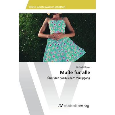 Muße für alle, Taschenbuch von Gerlinde Knaus, AV Akademikerverlag, 978-3-639-85813-6