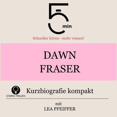 Dawn Fraser: Kurzbiografie kompakt - 5 Minuten,5 Minuten Biografien,Lea Pfeiffer, Audio, 9783754518830