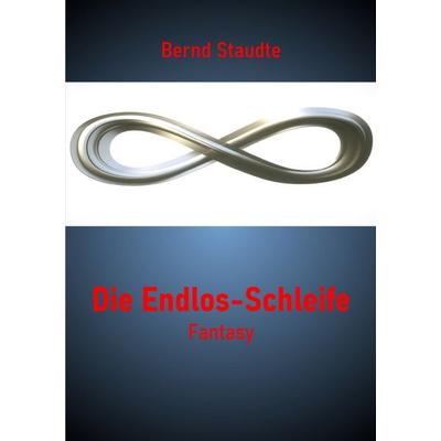 Die Endlos-Schleife, Taschenbuch von Bernd Staudte, Epubli, 978-3-565-33913-6