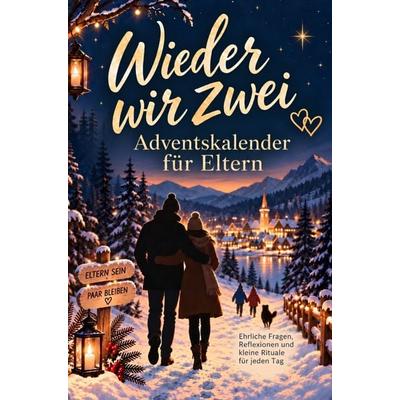 Wieder wir zwei: Adventskalender für Eltern, Taschenbuch von Livia Gottlieb, Bookmundo, 978-3-911637-18-3