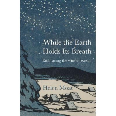 While the Earth Holds its Breath, Taschenbuch von Helen Moat, Pan macmillan Ltd., 978-1-916812-32-1