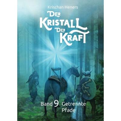 Der Kristall der Kraft, Taschenbuch von Krischan Heners, Tredition, 978-3-7497-6211-8