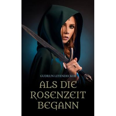 Als die Rosenzeit begann, Taschenbuch von Gudrun Leyendecker, BoD – Books on Demand, 978-3-7534-5904-2