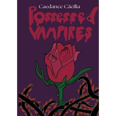 Possessed Vampires, Taschenbuch von Caedance Cäcilia, Epubli, 978-3-565-45010-7