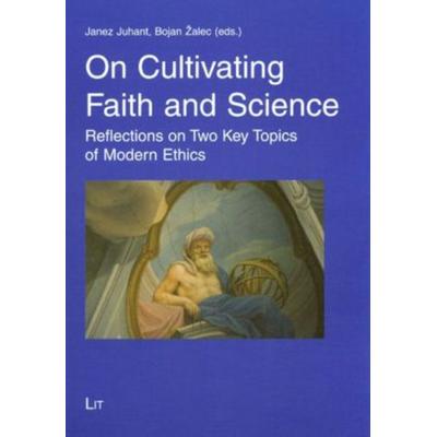 On Cultivating Faith and Science, Taschenbuch von Janez Juhant,Bojan Zalec, Lit Verlag, 978-3-8258-0597-5