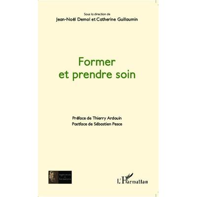 Former et prendre soin, Taschenbuch von Catherine Guillaumin,Jean-Noël Demol, Harmattan, 978-2-343-02614-5