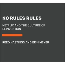 No Rules Rules: Netflix and the Culture of Reinvention, Kinderbücher von Erin Meyer, Reed Hastings