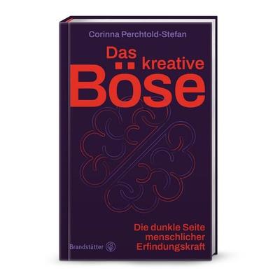 Das kreative Böse, Gebundene Ausgabe von Corinna Perchtold-Stefan, Brandstätter Verlag, 978-3-7106-0969-5