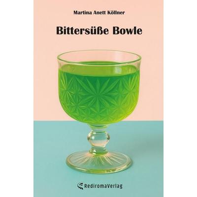 Bittersüße Bowle, Taschenbuch von Martina Anett Köllner, Rediroma-Verlag, 978-3-9888582-5-2
