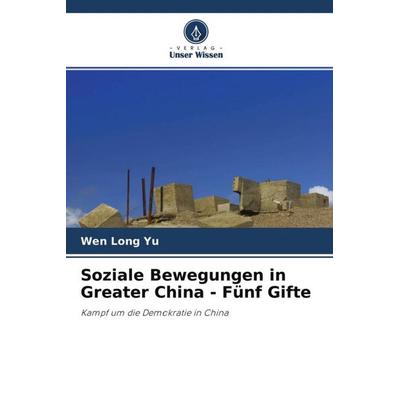 Soziale Bewegungen in Greater China - Fünf Gifte, Taschenbuch von Wen Long Yu, Verlag Unser Wissen, 978-620-4-25238-4