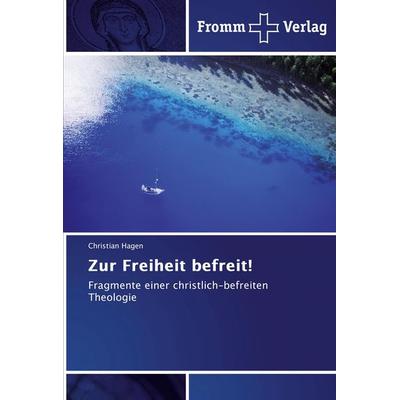 Zur Freiheit befreit!, Taschenbuch von Christian Hagen, Fromm Verlag, 978-3-8416-0677-8