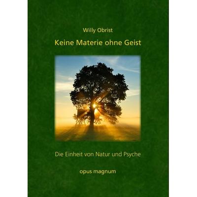 Keine Materie ohne Geist:, Taschenbuch von Willy Obrist, Opus magnum, 978-3-939322-80-1