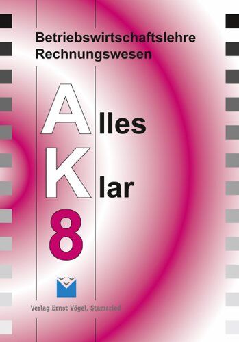 Stefan Harbauer - Betriebswirtschaftslehre /Rechnungswesen Alles Klar 8. Für die 8. Jahrgangsstufe an sechsstufigen Realschulen: Betriebswirtschaft/Rechnungswesen Alles Klar 8. Jahrgangsstufe. Realschule: Lehrbuch - Preis vom 09.10.2026 07:28:09 h