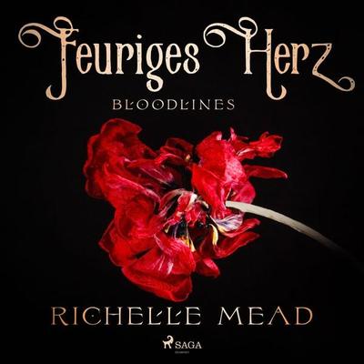Bloodlines - Feuriges Herz (Bloodlines-Reihe, Band 4) - Richelle Mead, Audio, 9788728598979