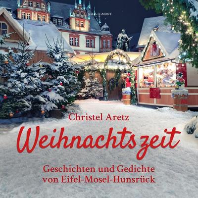 Weihnachtszeit - Geschichten und Gedichte von Eifel-Mosel-Hunsrück (Ungekürzt) - Christel Aretz, Audio, 9788711857601
