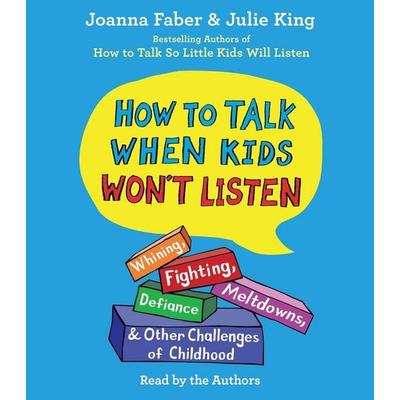 How to Talk When Kids Won't Listen - Joanna Faber,Julie King, CD, 9781797124391