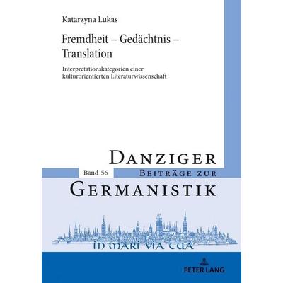 Fremdheit – Gedächtnis – Translation, Gebundene Ausgabe von Katarzyna Lukas, Peter Lang GmbH, Internationaler Verlag der Wissenschaften,