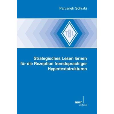 Strategisches Lesen lernen für die Rezeption fremdsprachiger Hypertextstrukturen, Taschenbuch von Parvaneh Sohrabi, Narr Francke Attempto,