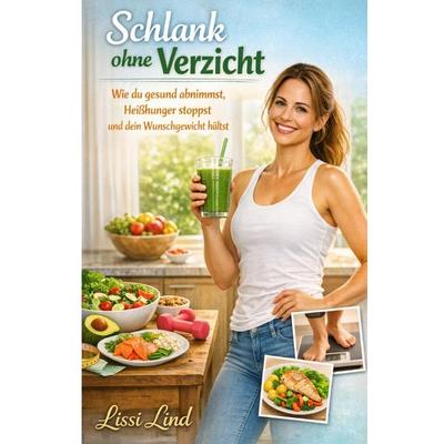 Schlank ohne Verzicht, Taschenbuch von Lissi Lind, Epubli, 978-3-565-38461-7