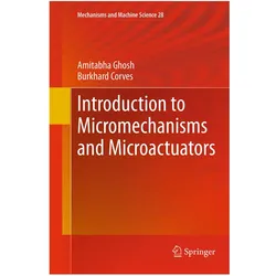 Introduction to Micromechanisms and Microactuators, Fachbücher von Amitabha Ghosh, Burkhard Corves