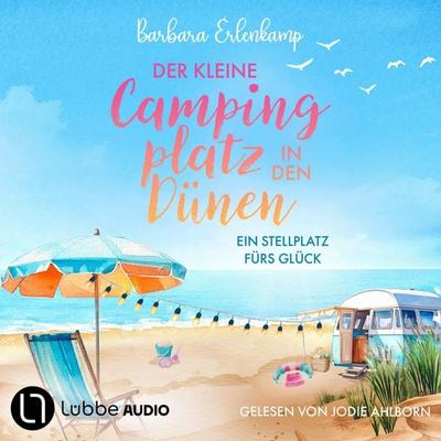 Der kleine Campingplatz in den Dünen: Ein Stellplatz fürs Glück - Die Ostsee-Camping-Reihe, Teil 1 - Barbara Erlenkamp, Audio, 9783754023280